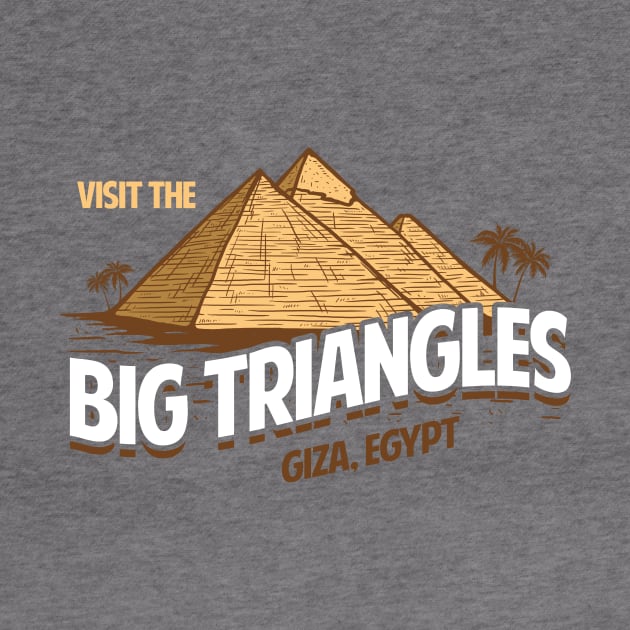 Visit The Big Triangles Of Egypt by dumbshirts